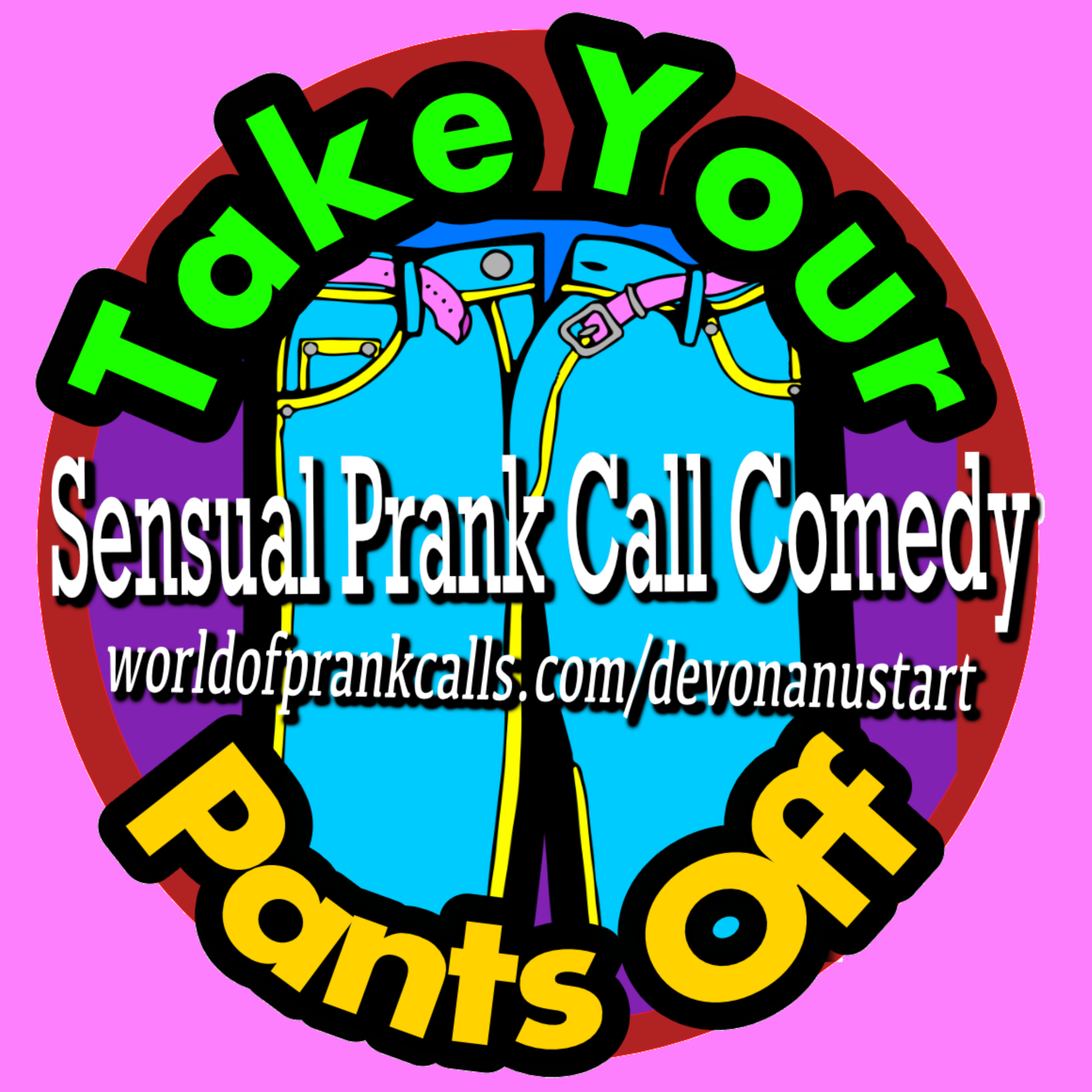 Take Your Pants Off Prank Call Podcast